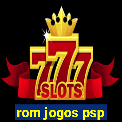 rom jogos psp